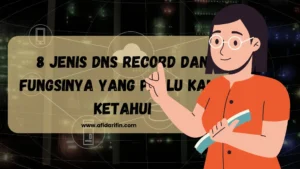 8 Jenis DNS Record dan Fungsinya yang Perlu Kamu Ketahui