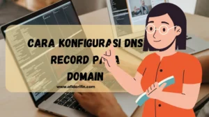 Cara Konfigurasi DNS Record pada Domain