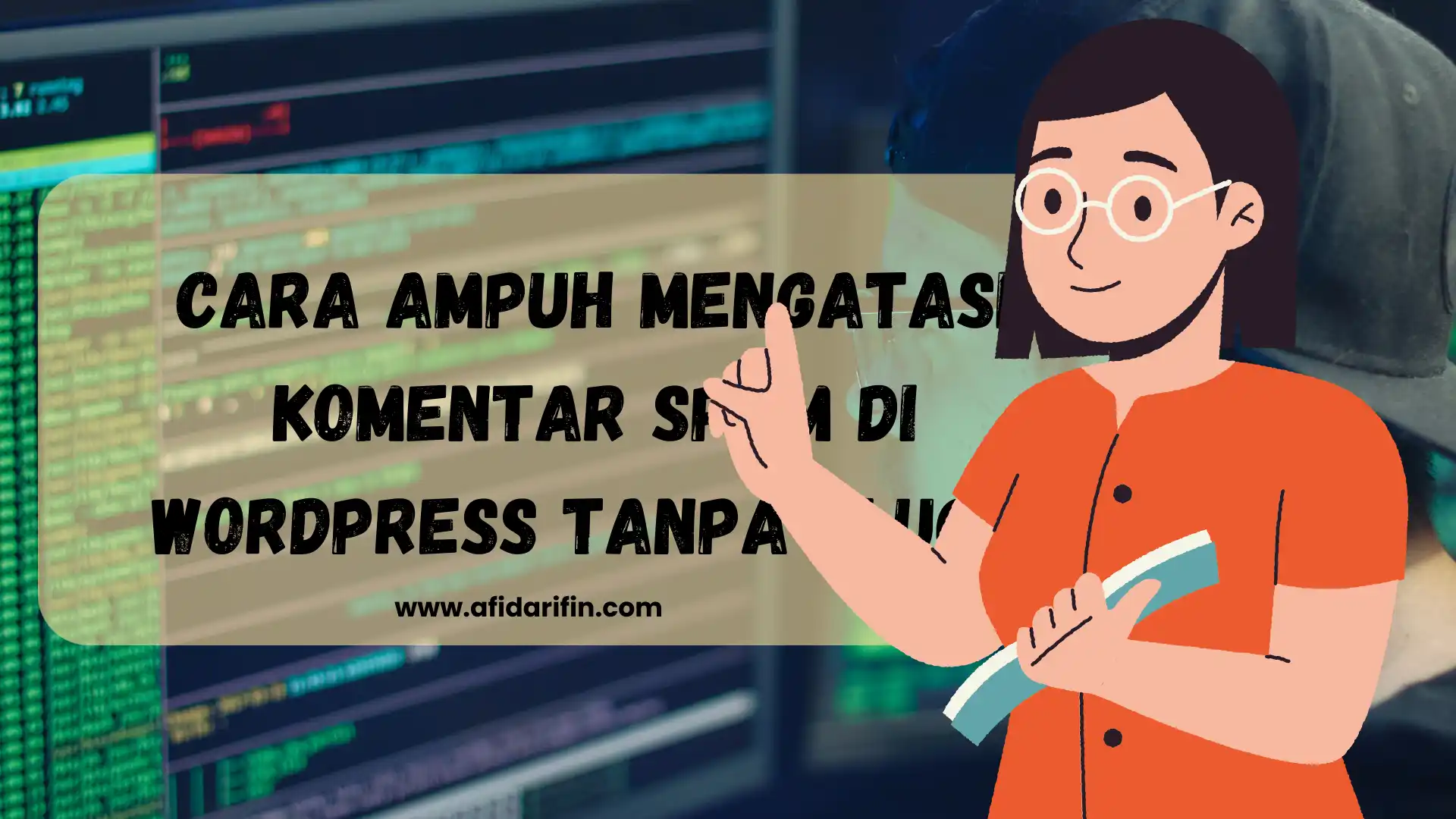 Cara Ampuh Mengatasi Komentar Spam di WordPress Tanpa Plugin 1 Cara Ampuh Mengatasi Komentar Spam di WordPress Tanpa Plugin