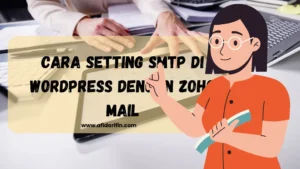 Cara Setting SMTP di WordPress dengan Zoho Mail