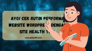 Ayo! Cek Rutin Performa Website WordPress dengan Site Health Tool