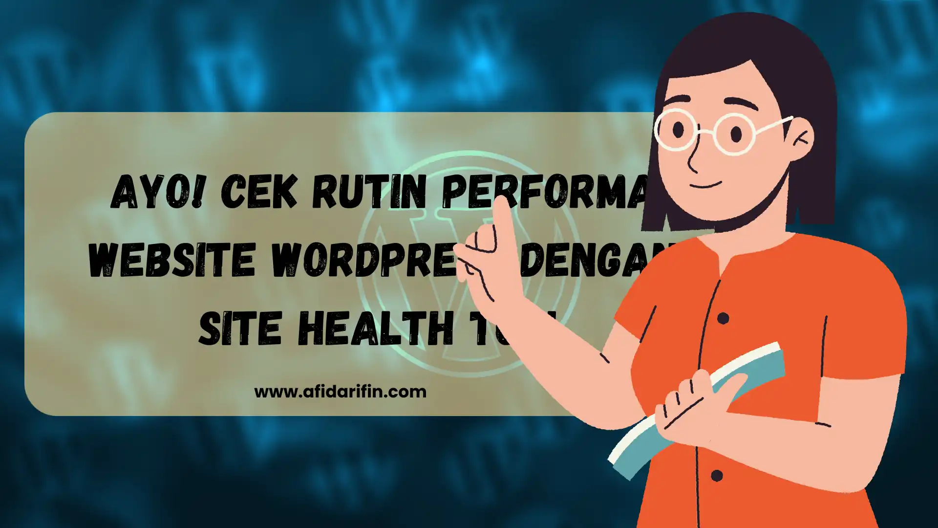 Ayo! Cek Rutin Performa Website WordPress dengan Site Health Tool 1 Ayo! Cek Rutin Performa Website WordPress dengan Site Health Tool