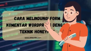Cara Melindungi Form Komentar WordPress dengan Teknik Honeypot