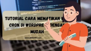 Tutorial Cara Mematikan WP-CRON di WordPress dengan Mudah