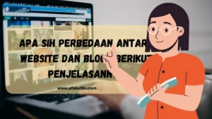Apa Sih Perbedaan Antara Website dan Blog? Berikut Penjelasannya