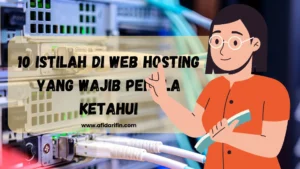 10 Istilah di Web Hosting yang Wajib Pemula Ketahui