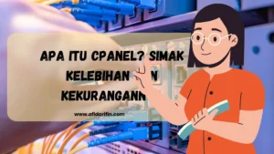 Apa Itu cPanel? Simak Kelebihan dan Kekurangannya