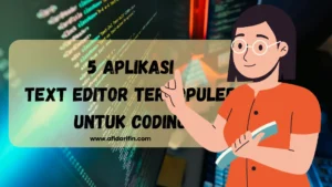 5 Aplikasi Text Editor Terpopuler untuk Coding